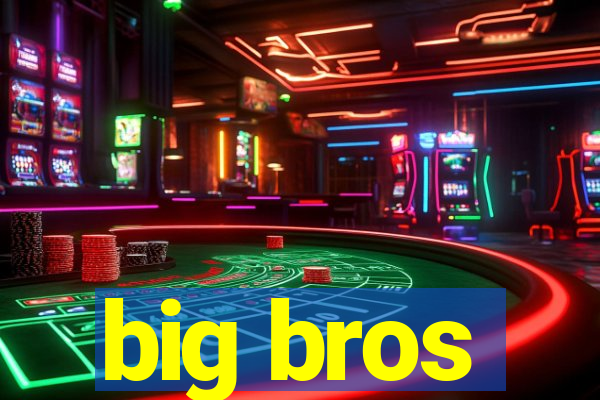 big bros